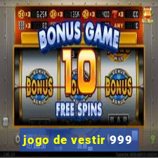 jogo de vestir 999